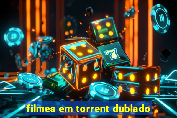 filmes em torrent dublado